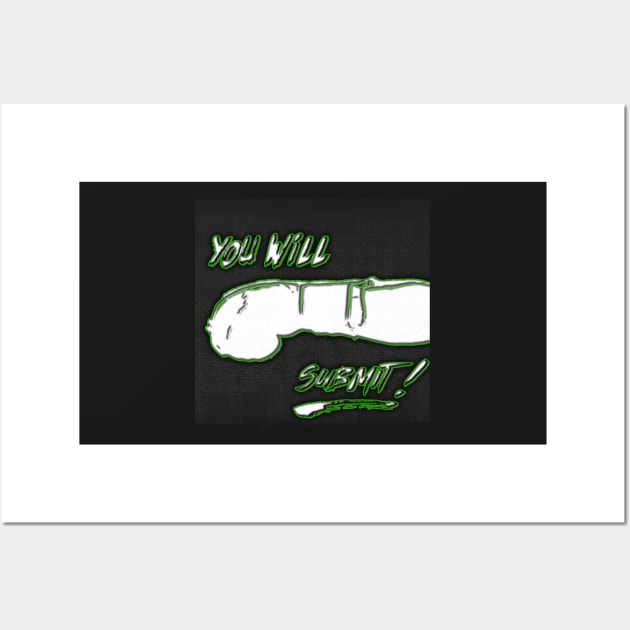 You Will Submit, Progress Before Progression Wall Art by Insaneluck